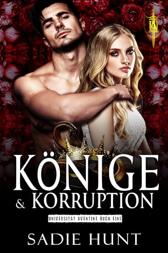 Könige & Korruption: Eine Dunkle College Mobbing Romanze (Universität Aventine 1)
