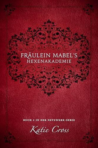 Fräulein Mabels Hexenakademie (Der Netzwerk-Serie 1)