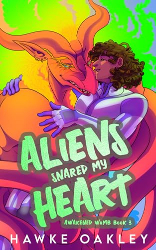 Aliens Snared My Heart (Awakened Womb, Band 3)