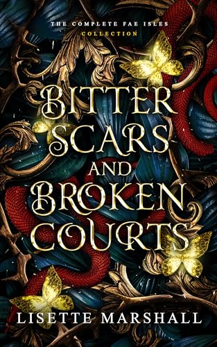 Bitter Scars and Broken Courts: The Complete Fae Isles Collection