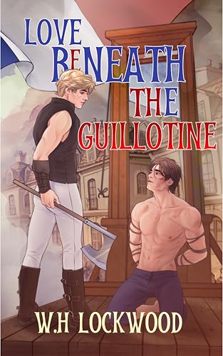 Love Beneath the Guillotine: Enemies to Lovers MM Romance MM Historical Fantasy