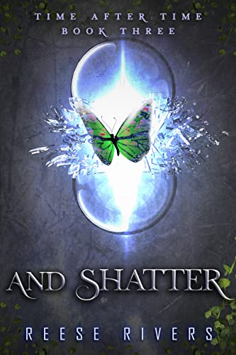 And Shatter: Eine paranormale Reverse-Harem-Liebesroman (Time After Time Book 3) (Time After Time (Deutsche Ausgabe))
