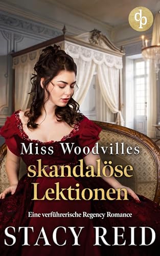 Miss Woodvilles skandalöse Lektionen: Eine verführerische Regency Romance (Sins & Sensibilities 3)