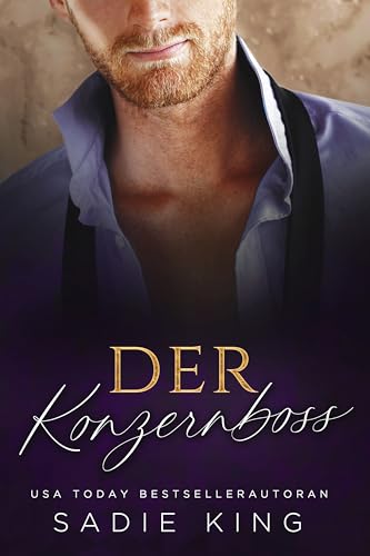 Der Konzernboss: Reiferer Mann und jüngere Frau - Liebe im Büro (Unverschämt reiche Liebe 6)