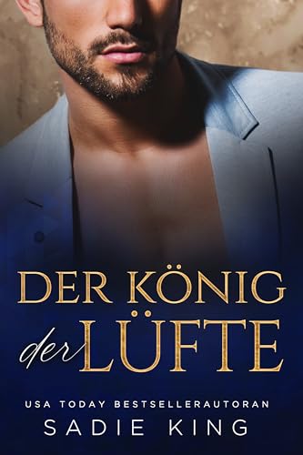 Der König der Lüfte: Übertriebener Instalove Roman (Unverschämt reiche Liebe 2)