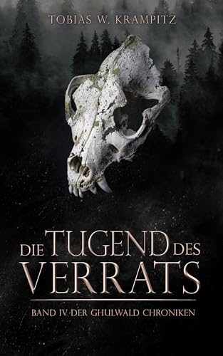 Die Tugend des Verrats (Die Ghulwald-Chroniken 4)