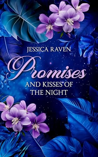 Promises and kisses of the night