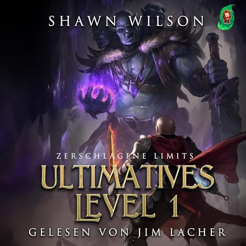 Zerschlagene Limits: Ein LitRPG-Fantasy-Roman: Ultimatives Level 1 2