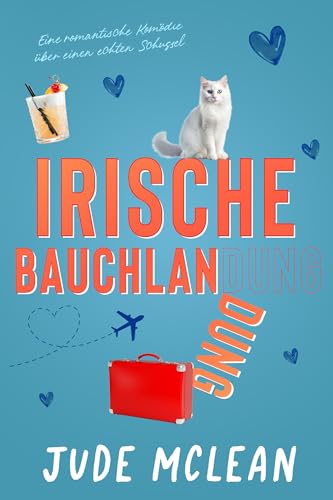 Irische Bauchlandung : Eine Kleinstadt-Liebeskomödie über einen Schussel und einen echten Griesgram(Die Tollpatsch-Sammlung)