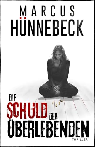 Die Schuld der Überlebenden: Thriller (Till Buchinger, Band 11)