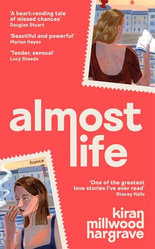 Almost Life: A sweeping story of yearning, heartbreak and life-defining love