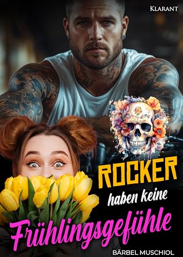Rocker haben keine Frühlingsgefühle. Rockerroman (Death Bones Motorcycle Club 1)