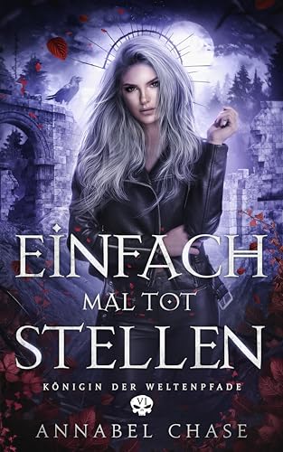 Einfach mal tot Stellen (Königin der Weltenpfade 6)