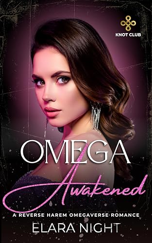 Omega Awakened: A Reverse Harem Omegaverse Romance (Knot Club Book 1)