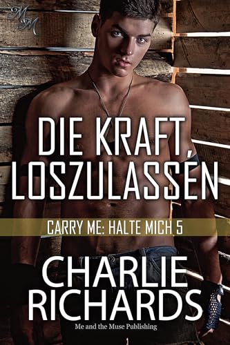 Die Kraft loszulassen (Carry Me: Halte mich 5)