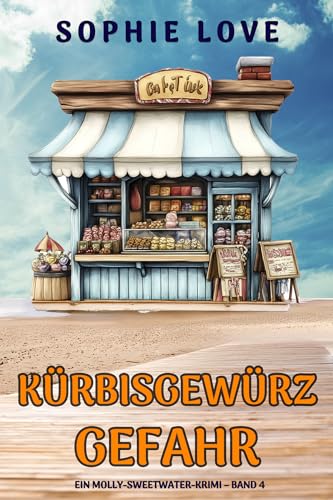Kürbisgewürz-Gefahr (Ein Molly-Sweetwater-Krimi – Band 4)