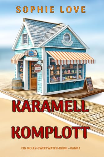 Karamell-Komplott (Ein Molly-Sweetwater-Krimi – Band 1)