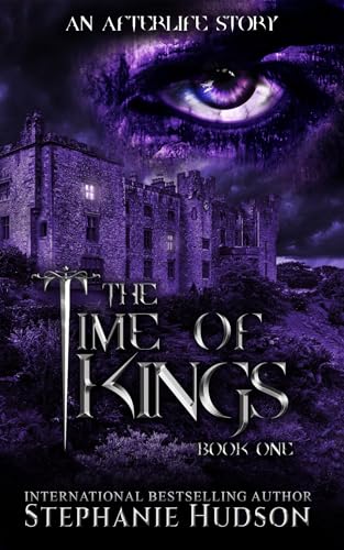 The Time Of Kings: A Dominic & Keira Duet Standalone Book 1 (An Afterlife Story)
