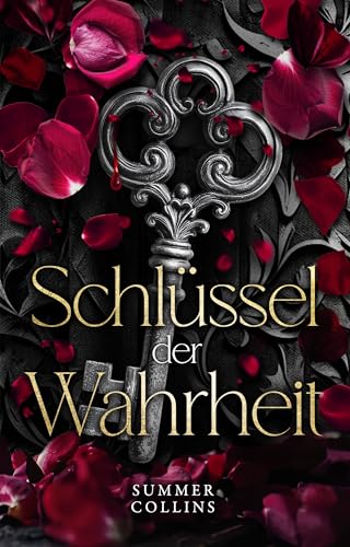 Schlüssel der Wahrheit: Dunkle Bündnisse, ein erbarmungsloser Feind und eine Liebe, die das Schicksal herausfordert. (Herz aus Nacht 2)