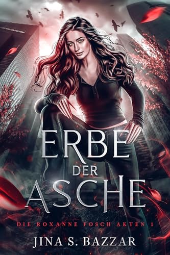 Erbe der Asche (Die Roxanne Fosch Akten 1)