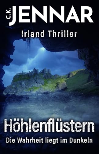 Höhlenflüstern: Die Wahrheit liegt im Dunkeln | Irland Thriller (Irischer Mythen-Zyklus)