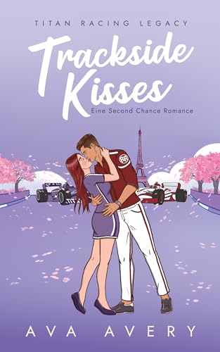 Trackside Kisses: Eine Second Chance Romance (Titan Racing Legacy 5)