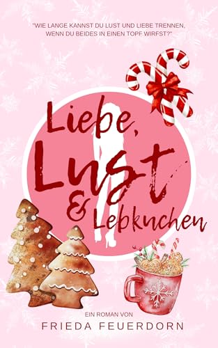 Liebe, Lust & Lebkuchen (Sündenschmaus-Trilogie 1)