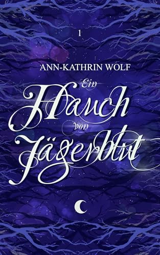 Ein Hauch von Jägerblut: Huntsman of Fairy Tales: Eine märchenhafte Romantasy über einen dunklen Fluch und eine zerbrochene Liebe.