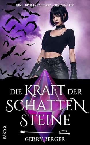 Die Kraft der Schattensteine: Eine BDSM - Fantasy - Geschichte (Schattenstein-Reihe 2)