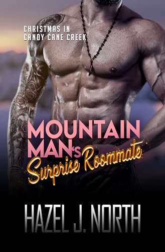 Mountain Man's Surprise Roommate: Eine kurze und heiße Instalove-Romanze (Weihnachten in Candy Cane Creek 4)