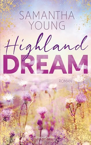 Highland Dream: Roman | Der Auftakt der neuen Reihe | Gefühl- und Spice-Garantie | Wer die Adairs mochte, wird die Highland-Reihe lieben | Ein Amazon Top 100 Bestseller (Die Highland Reihe 1)