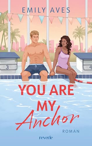 You Are My Anchor: Roman | Eine Liebe, die Wellen schlägt | Forbidden Love-Sports Romance mit Schwimmern