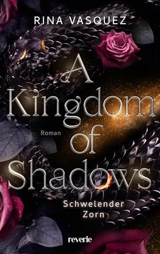 A Kingdom of Shadows: Schwelender Zorn | Romantasy mit Drachen | Die aufregende Enemies-to-Lovers-BookTok-Sensation ist zurück | Für Fans von Sarah J. Maas und Rebecca Yarros (Solaris und Crello 2)