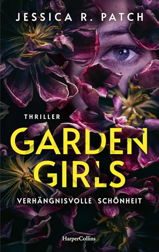 Garden Girls: Thriller | »Criminal Minds« meets »Das Schweigen der Lämmer« | Ein Psychothriller mit besonders perfiden Verbrechen und außergewöhnlichen Ermittlern