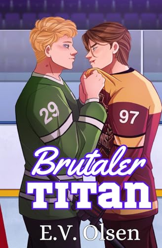 Brutaler Titan: Eine schwule Rivalen-zu-Liebhaber Eishockey Romanze (North Shore Titans Eishockey-Reihe, Band 2)