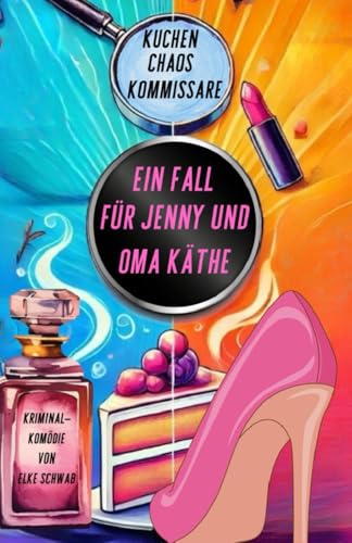 Ein Fall für Jenny und Oma Käthe: Kuchen, Chaos, Kommissare
