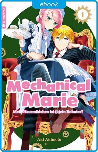 Mechanical Marie 01: Mein Hausmädchen ist (k)ein Roboter?