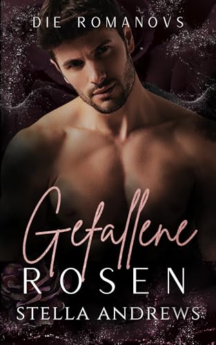 Gefallene Rosen: Eine dunkle Mafia-Romanze (Die Romanovs 4)