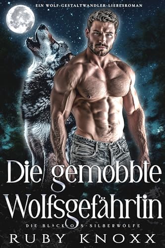Die gemobbte Wolfsgefährtin: Ein Wolf-Gestaltwandler-Liebesroman (Die Black-Ops-Silberwölfe 10)