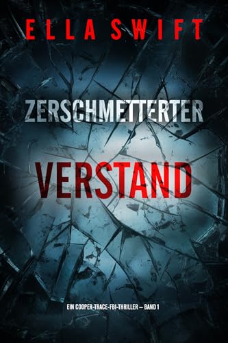 Zerschmetterter Verstand (Ein Cooper-Trace-FBI-Thriller – Band 1)