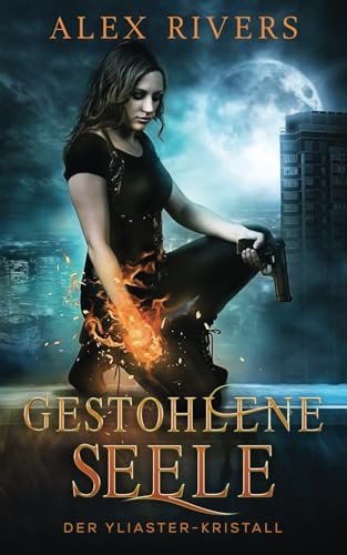 Gestohlene Seele (Der Yliaster-Kristall, Band 1)