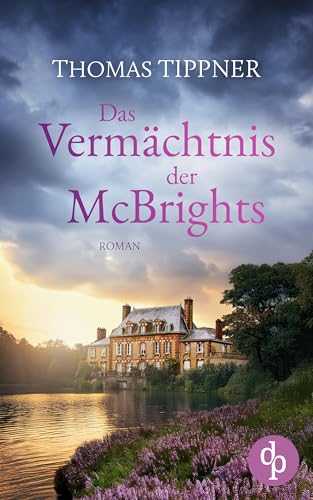 Das Vermächtnis der McBrights | Ein mitreißendes Familiengeheimnis in England: Ein ehrwürdiges Anwesen, ein rätselhafter Besitzer und eine geheimnisvolle Vergangenheit