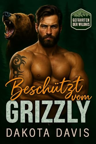 Beschützt vom Grizzly: Ihr Schicksalsgefährte aus den Bergen (Gefährten der Wildnis)