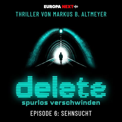 Sehnsucht: Delete - Spurlos verschwinden - Folge 6