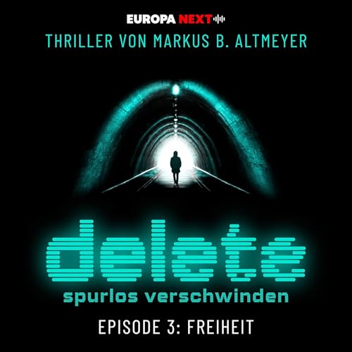 Freiheit: Delete - Spurlos verschwinden - Folge 3