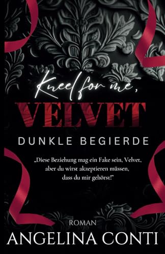 KNEEL FOR ME, VELVET: Dunkle Begierde (Dark Fake Marriage Romance) (Toxic, Band 2)