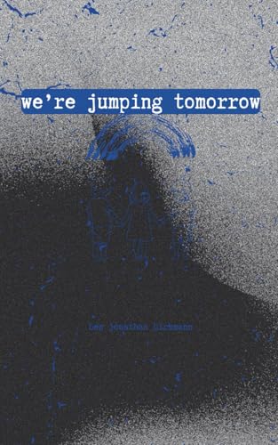We're jumping tomorrow