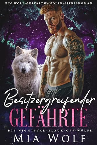 Besitzergreifender Gefährte: Ein Wolf-Gestaltwandler-Liebesroman (Die Nightstar-Black-Ops-Wölfe 4)