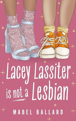 Lacey Lassiter Is Not a Lesbian: A short, sweet and steamy new sapphic romance for summer!