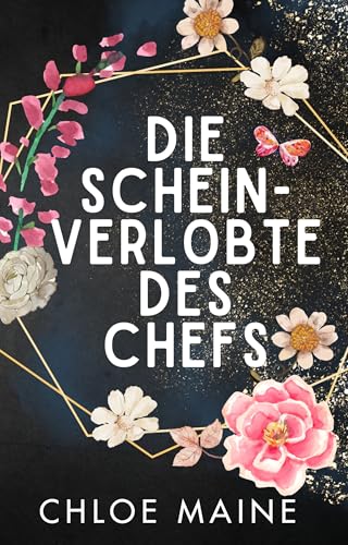 Die Schein-Verlobte des Chefs (Süße Bürosünden 1)